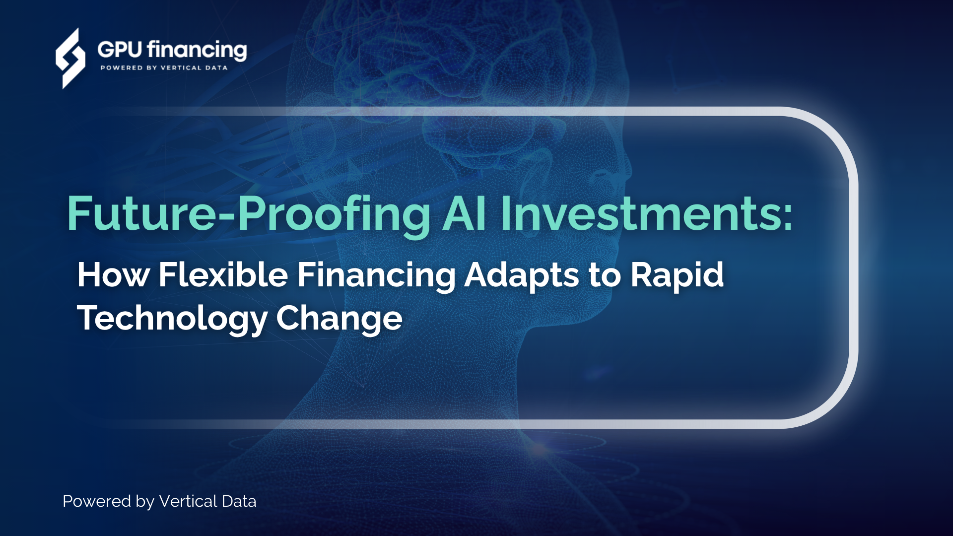 Future-Proofing AI Investments: How Flexible Financing Adapts to Rapid Technology Change