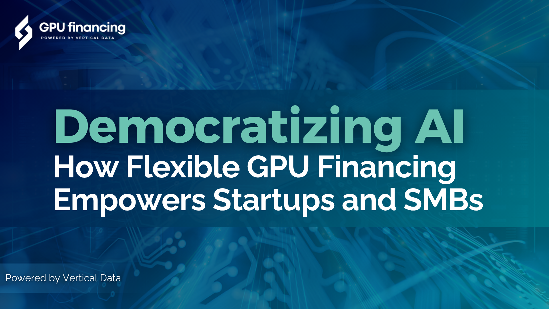 Democratizing AI: How Flexible GPU Financing Empowers Startups and SMBs