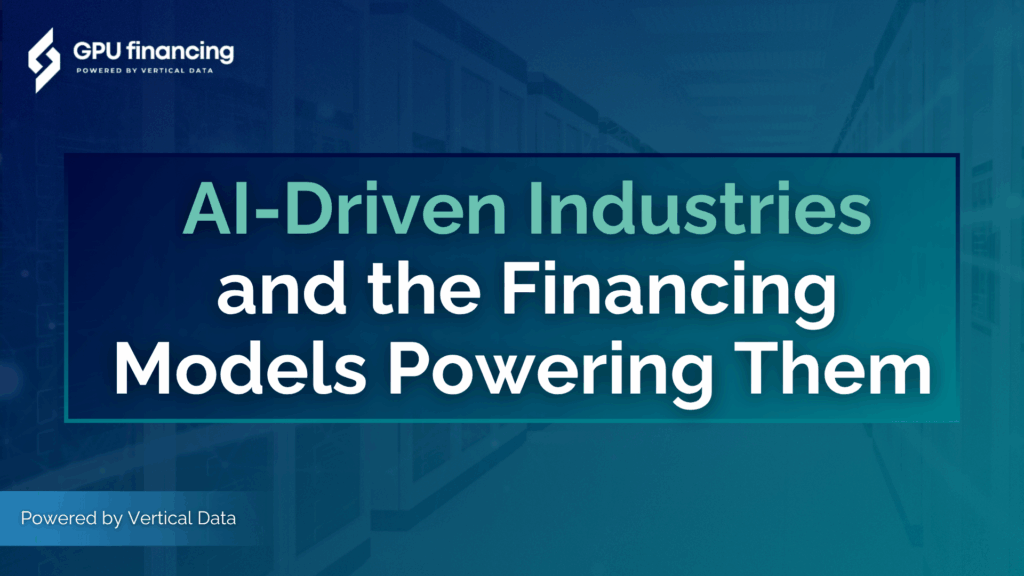 AI-Driven Industries and the Financing Models Powering Them