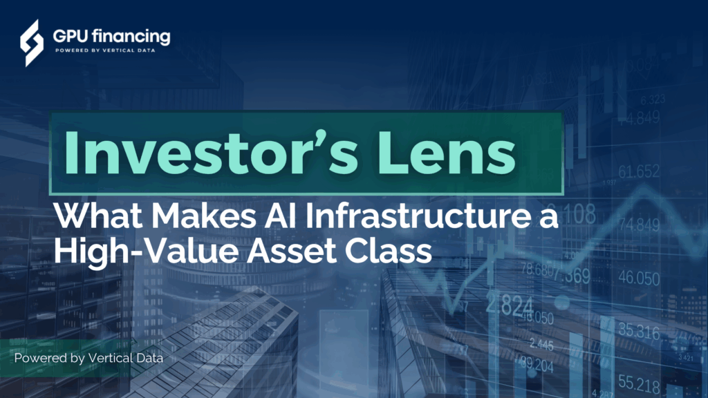 Investor’s Lens: What Makes AI Infrastructure a High-Value Asset Class