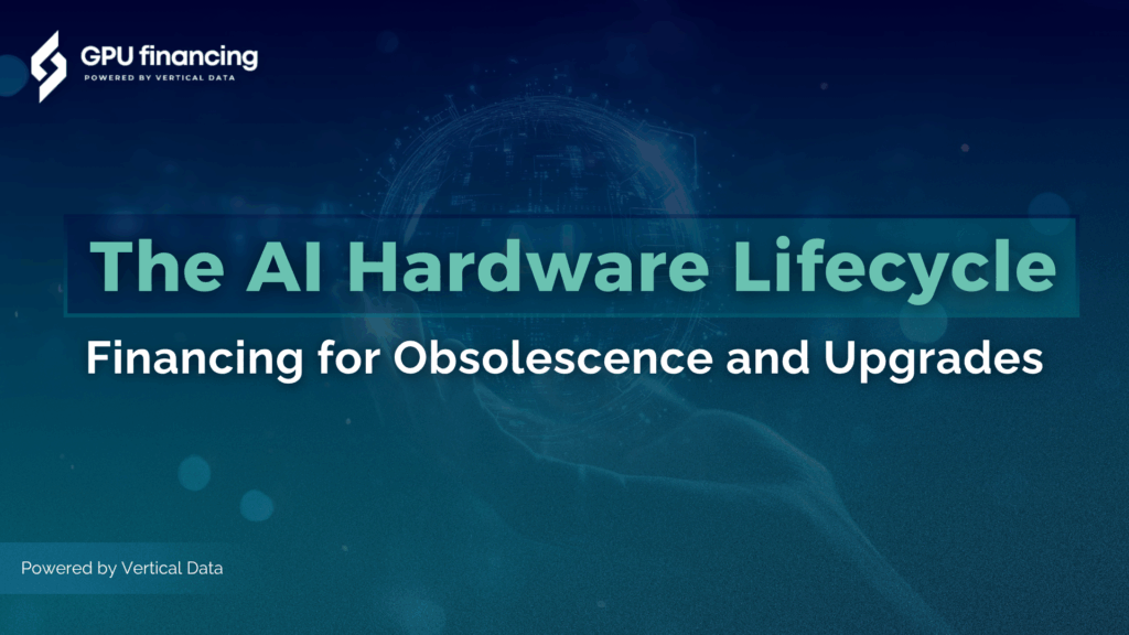 The AI Hardware Lifecycle: Financing for Obsolescence and Upgrades