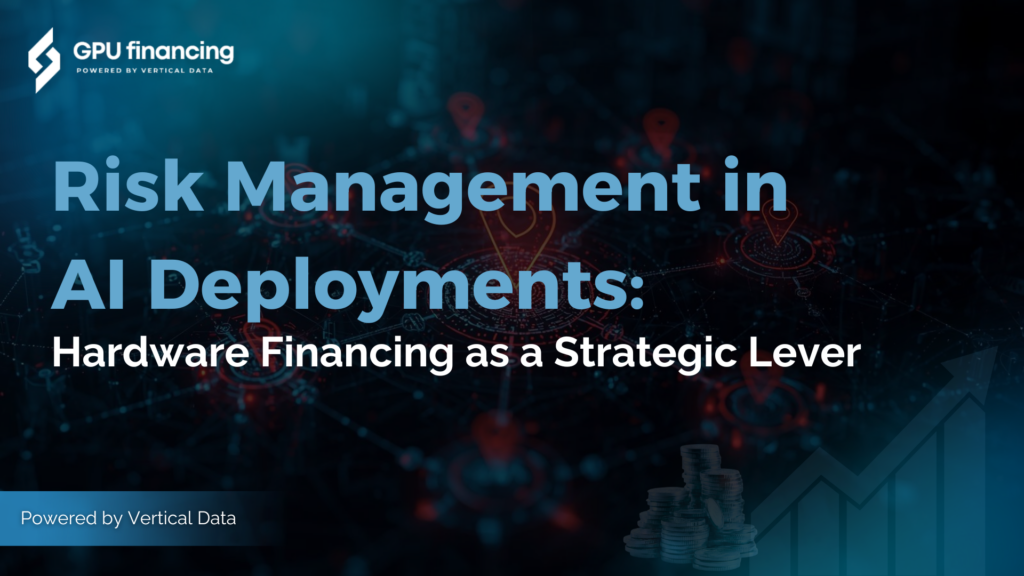 Risk Management in AI Deployments: Hardware Financing as a Strategic Lever