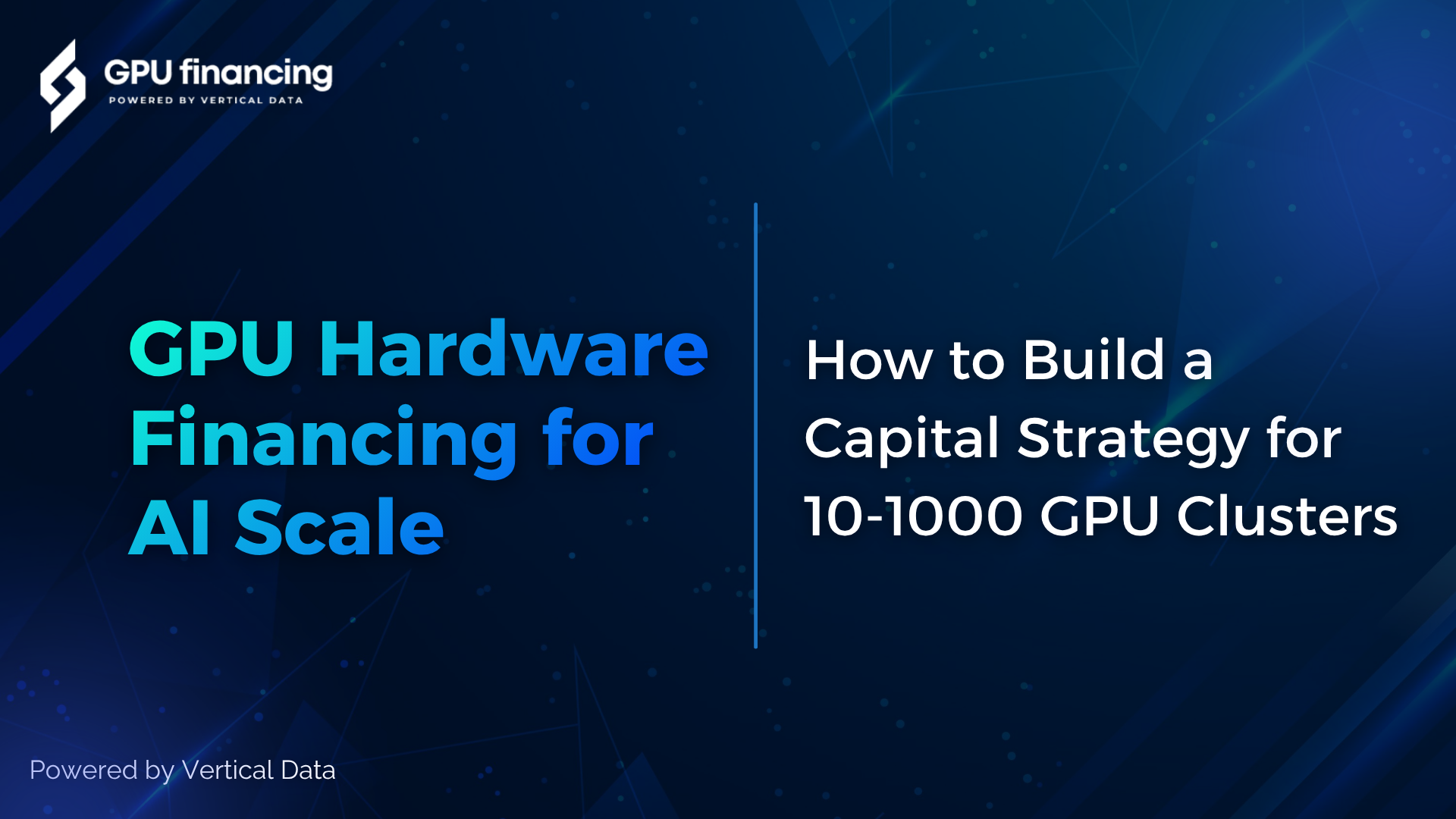 GPU Hardware Financing for AI Scale: How to Build a Capital Strategy for 10 to 1,000 GPU Clusters